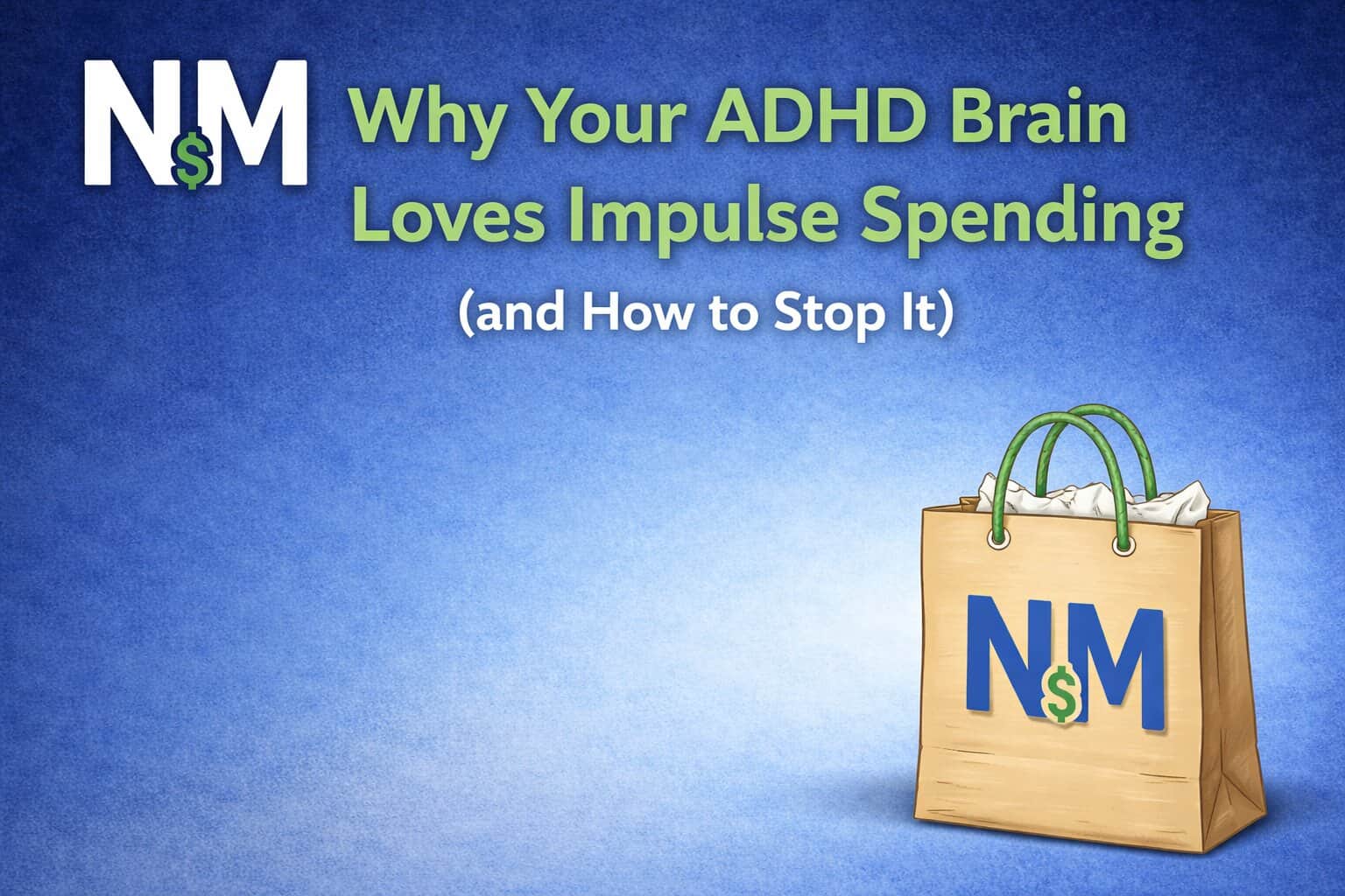 Why Your ADHD Brain Loves Impulse Spending (and How to Stop It)