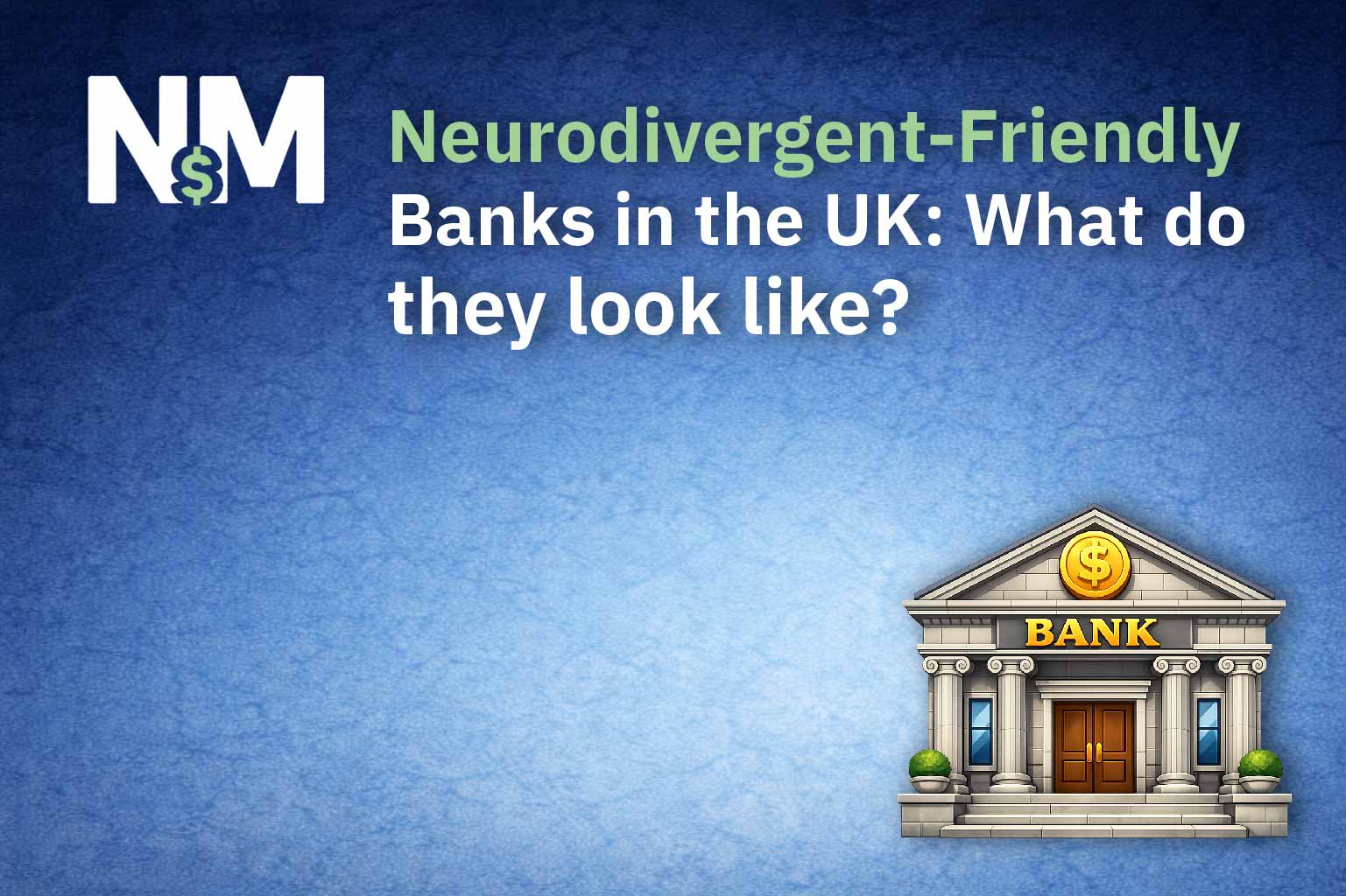 What UK Banks Offer Neurodivergent Customers