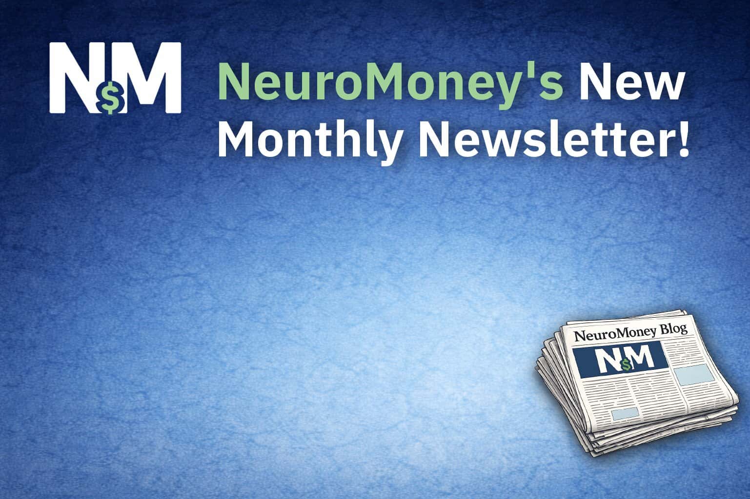 How to Sign Up for the New NeuroMoney Monthly Newsletter
