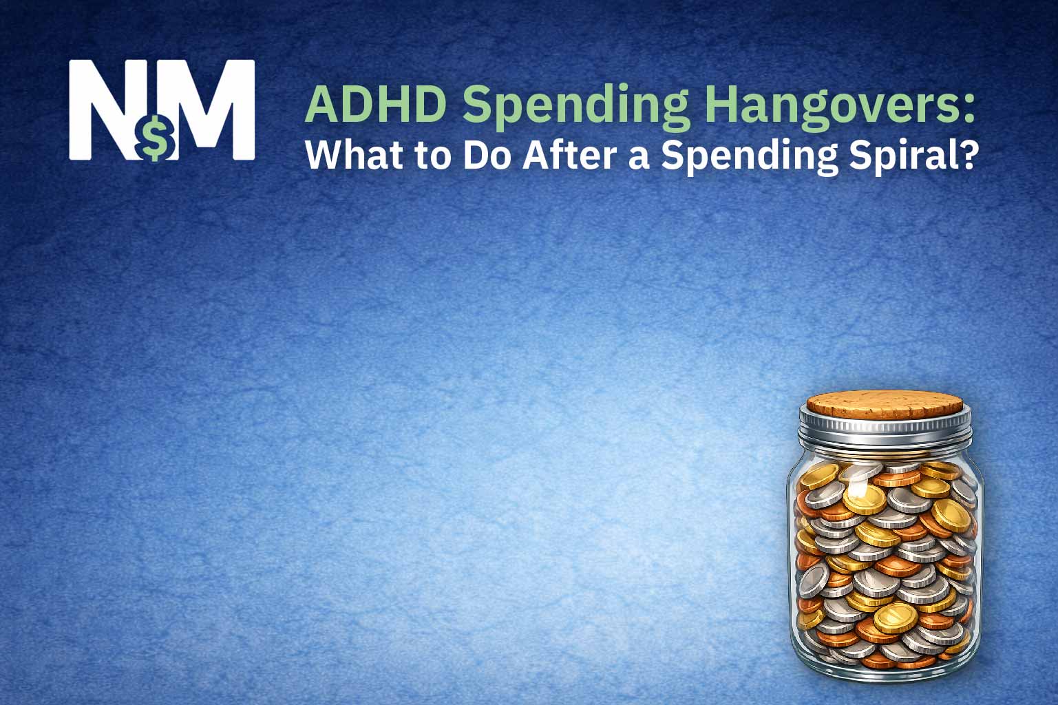 The ADHD Spending Hangover: What to Do After a Spending Spiral
